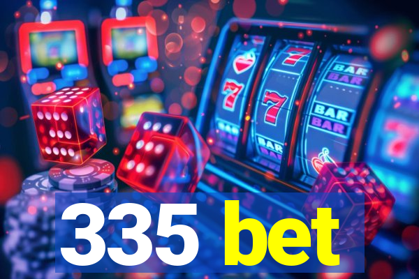 335 bet